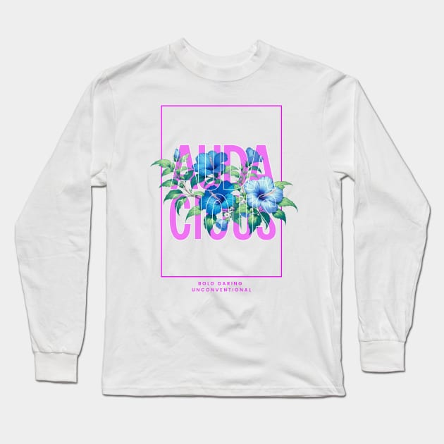 Audacious, Bold, Daring, Unconventional Long Sleeve T-Shirt by Sublime Art